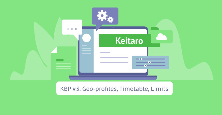 Keitaro Best Practices #3: Geo-profiles, Timetable, Limits